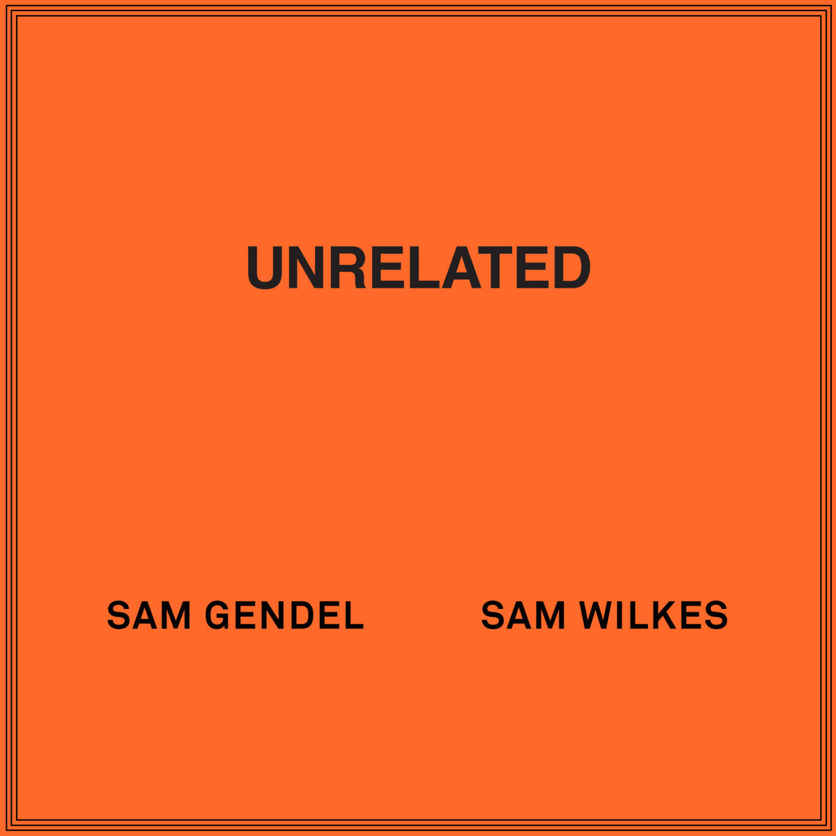 Sam Gendel & Sam Wilkes - UNRELATED – Passenger Seat Records