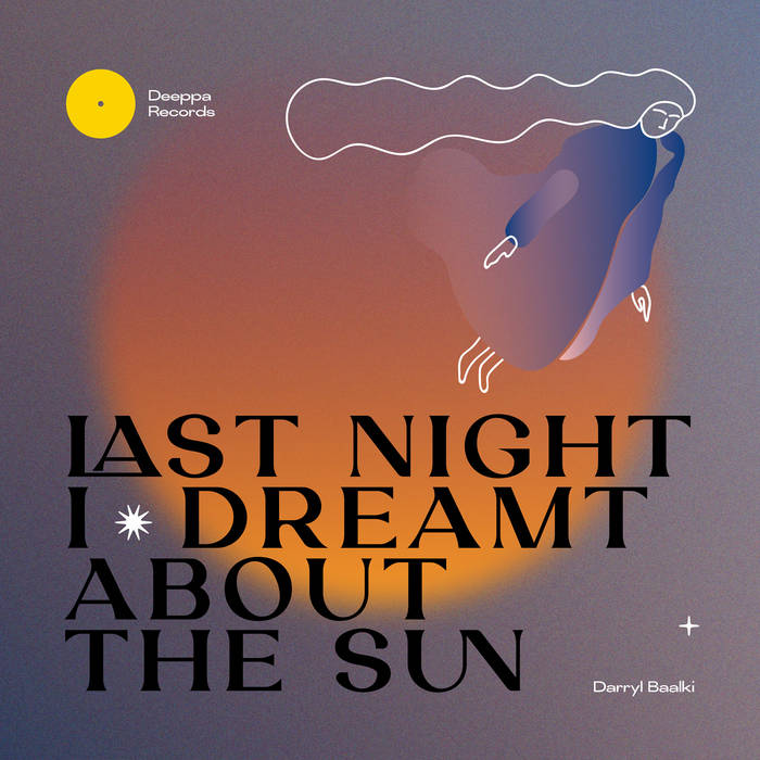 Darryl Baalki - Last Night I Dreamed About the Sun