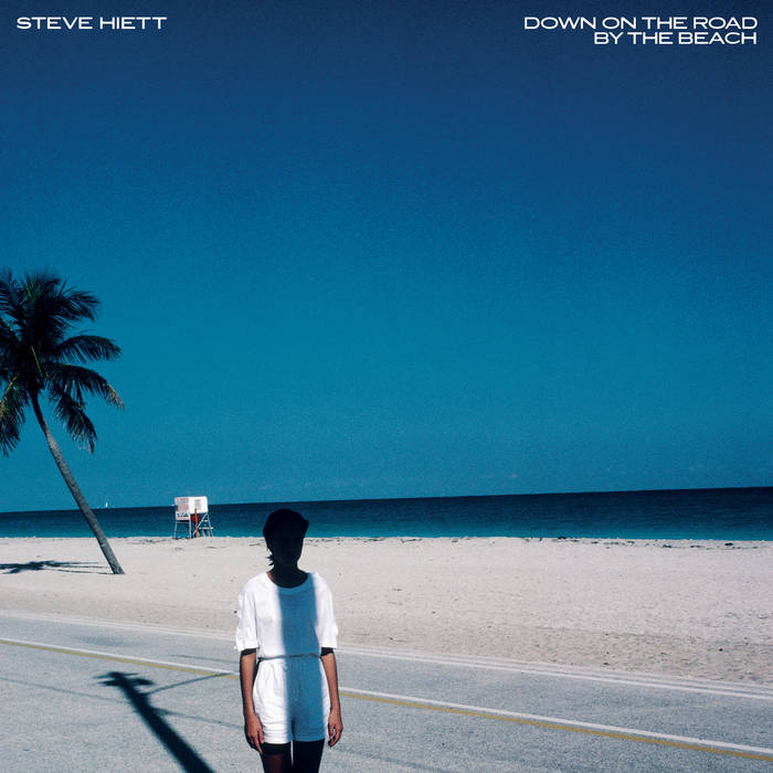 Steve Hiett - Down On The Road By the Beach