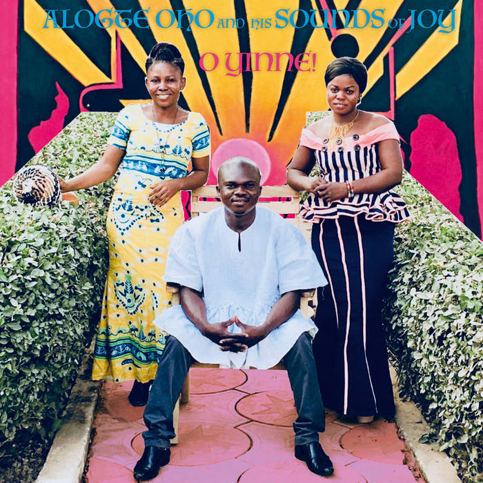 Alogte Oho and His Sounds of Joy - O Yinne!