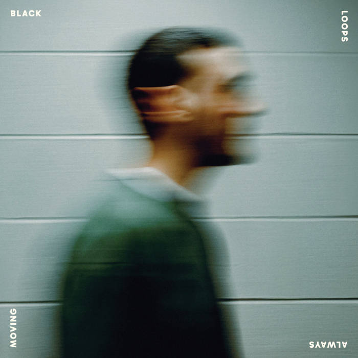 Black Loops - Always Moving