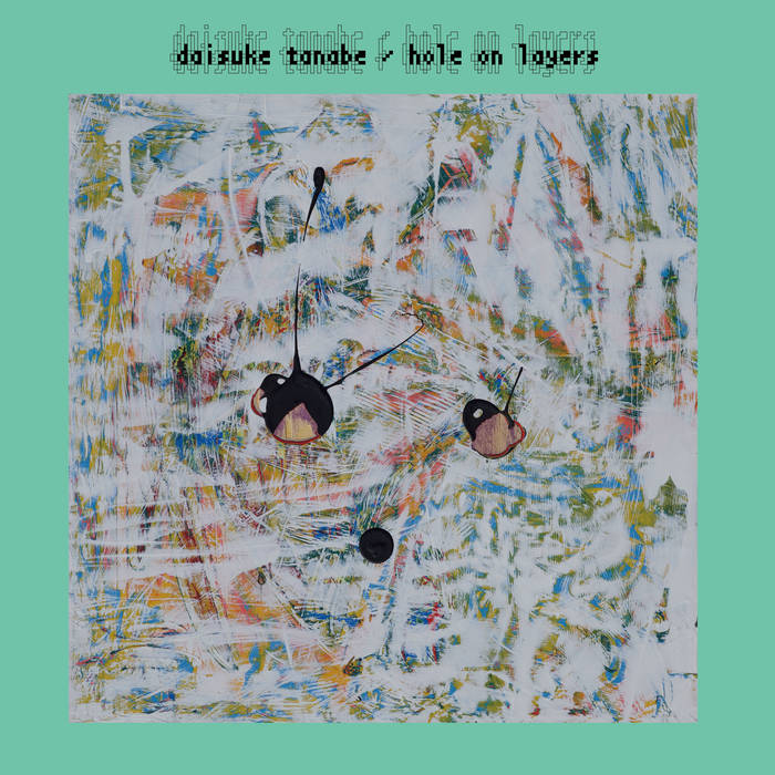 Daisuke Tanabe -Hole on Layers