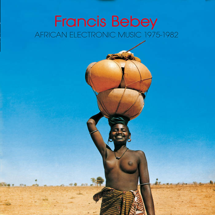 Francis Bebey - African Electric Music 1975-1982