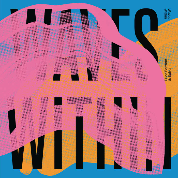 Luca Ferrand & Selva - Waves Within EP