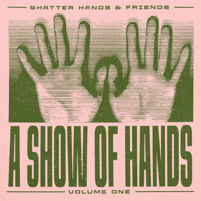 Shatter Hands - A Show of Hands Vol 1