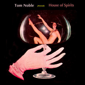Tom Noble Presents: House Of Spirits - House Of Spirits